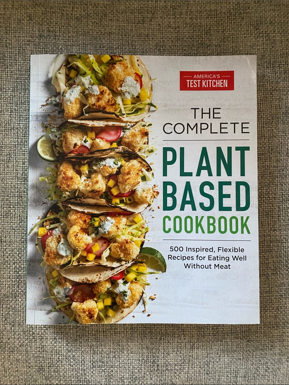 America’s Test Kitchen - The Complete Plant Based Cookbook